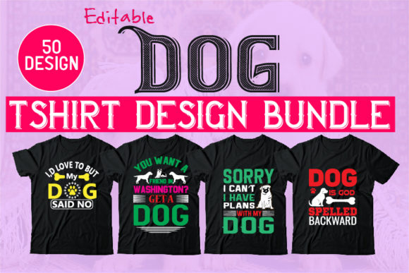 50 Editable Dog Tshirt Design Bundle: Graphics & T-Shirt Designs