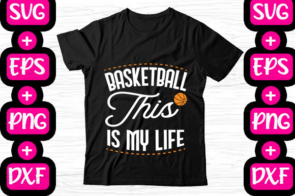 Basketball This Is My Life Graphics & T-Shirt Designs