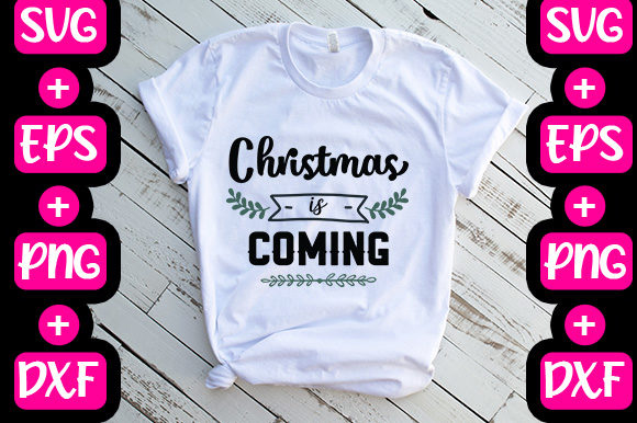 Christmas -Christmas is Coming Graphics & T-Shirt Designs