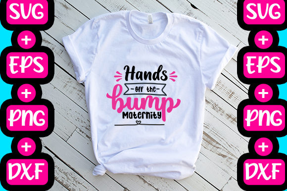 Hands Off The Bump Maternity Graphics for T-Shirt Designs