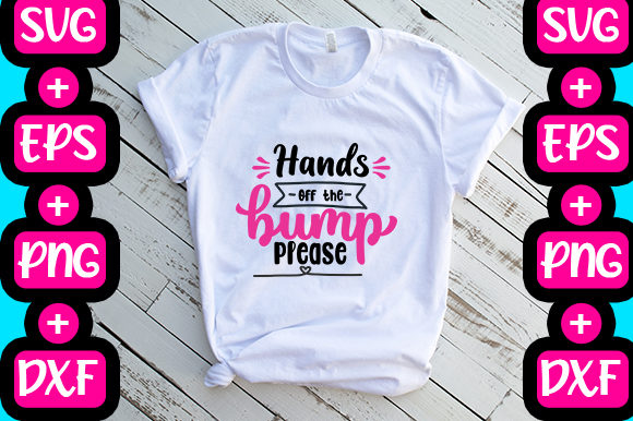 Hands Off The Bump Please Graphics for T-Shirt Designs