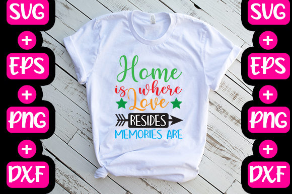 Home Is Where Love Resides Graphics & T-Shirt Designs