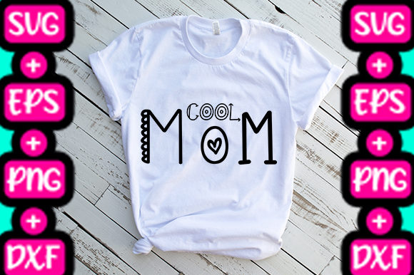 MOM Cool Mom Graphics for T-Shirt Designs