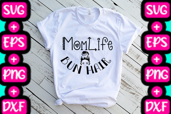 MOM Mom Life Bun Hair Graphics & T-Shirt Designs