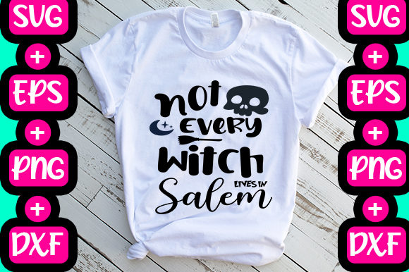 Not Every Witch Lives in Salem Graphics & T-Shirt Designs
