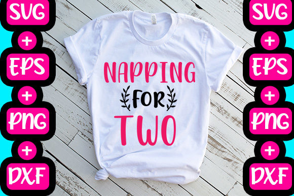 Pregnancy -Napping for Two: T-Shirt Designs & Graphics