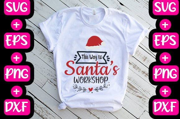 This Way to Santa’s Workshop Graphics for T-Shirt Designs