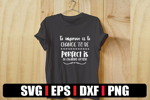 To Improve Is to Change Graphics & T-Shirt Designs