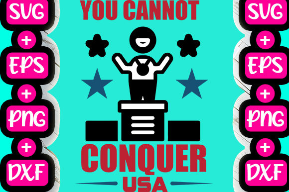You Cannot Conquer America Graphics & T-Shirt Designs